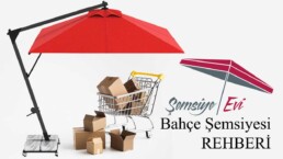 Bah&ccedil;e Şemsiyesi Rehberi Satın Alma Rehberi